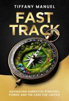 Fast Track: Navigating Narrative Strategy, Power and the Case for Justice 173486852X Book Cover