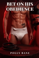 Bet on His Obedience: A Dark Femdom Humiliation Romance of Public Control, Diapered Submission, and Permanent Marking (Dared & Damned) B0FHGVQJ29 Book Cover