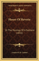 Hours Of Reverie: Or The Musings Of A Solitaire 1146235658 Book Cover