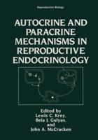 Autocrine and Paracrine Mechanisms in Reproductive Endocrinology 0306434903 Book Cover