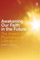 Awakening our Faith in the Future: The Advent of Psychological Liberalism 041544506X Book Cover