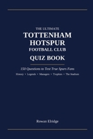 THE ULTIMATE TOTTENHAM HOTSPUR FC QUIZ BOOK B0HGB4VZM8 Book Cover