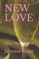 NEW LOVE: Him, Her, Them 1696964318 Book Cover