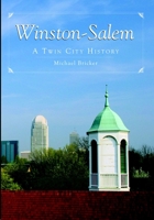 Winston-Salem: A Twin City History 1596293047 Book Cover