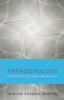 Paradoxology: Spirituality Ih a Quantum Universe 1570758174 Book Cover