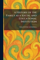 A History of the Family as a Social and Educational Institution 1025518101 Book Cover