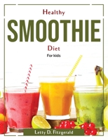 Healthy Smoothie Diet: For kids 1804380733 Book Cover