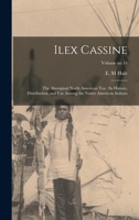 Ilex Cassine: The Aboriginal North American Tea: Its History, Distribution, and Use Among the Native American Indians; Volume no.14 B0BNZMN384 Book Cover