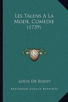 Les Talens A La Mode, Comedie (1739) 1104990946 Book Cover