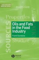 Oils and Fats in the Food Industry (Food Industry Briefing) 1405171219 Book Cover