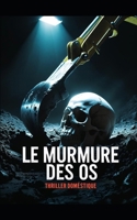 Le Murmure des Os: Une disparition oubliée. Un chantier maudit. Une enquête qui dérange. Polar glaçant, thriller domestique tendu, roman policier ... refait surface. Nouveauté (French Edition) B0FJ2K6Y5X Book Cover