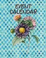 Event Calendar: Perpetual Calendar Record Book Important Celebrations Birthdays Anniversaries Monthly Address List Floral Flower #5 1729158536 Book Cover