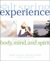 The Salt Spring Experience: Recipes for Body, Mind, and Spirit 155335009X Book Cover