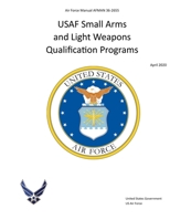 Air Force Manual AFMAN 36-2655 USAF Small Arms and Light Weapons Qualification Programs April 2020 B088N51C76 Book Cover