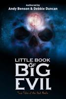 Little Book of Big Evil: True Tales of the Dark Realm 1979537941 Book Cover