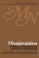 Disaggregation: Problems in Manufacturing and Service Organizations. A Selection of Papers presented at the First Conference on Disaggregation, March 1977 0898380030 Book Cover