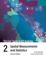 The ESRI Guide to GIS Analysis: Volume 2: Spatial Measurements and Statistics