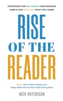 Rise of the Reader: Strategies For Mastering Your Reading Habits and Applying What You Learn B0CHFD5YQJ Book Cover