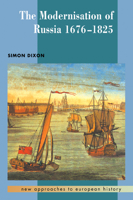 The Modernisation of Russia, 1676-1825 (New Approaches to European History) 052137961X Book Cover