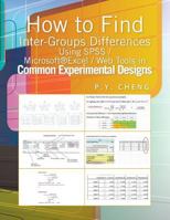 How to Find Inter-Groups Differences Using SPSS/Excel/Web Tools in Common Experimental Designs: Book 6 1499012861 Book Cover