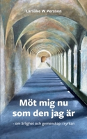 Möt mig nu som den jag är: om gemenskap och ärlighet i kyrkan (Swedish Edition) 9180807429 Book Cover