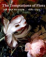 Jan van Huysum, 1682-1749: The Temptation of Flora 9040083843 Book Cover