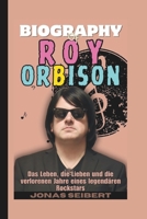 Biografie von Roy Orbison: Das Leben, die Lieben und die verlorenen Jahre eines legendären Rockstars (German Edition) B0FNNBLC9S Book Cover