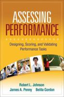 Assessing Performance: Designing, Scoring, and Validating Performance Tasks 1593859880 Book Cover