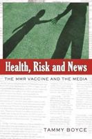 Health, Risk and News: The MMR Vaccine and the Media (Media and Culture) 0820488380 Book Cover