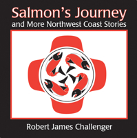 Salmon's Journey: And More Northwest Coast Stories 1894384342 Book Cover