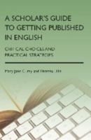 A Scholar's Guide to Getting Published in English: Critical Choices and Practical Strategies 1783090596 Book Cover