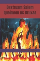 Destruam Salem e Queimem as Bruxas B09M4QWFZD Book Cover