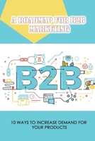 Book On Digital Marketing And Copywriting, What Is B2B, Why Do Businesses Fail, How To Create A Plan For Directing Your Marketing Activities, How To Develop A Guide For All Your Marketing Messages, Un B09BF9GRV5 Book Cover