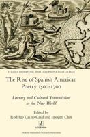The Rise of Spanish American Poetry 1500-1700: Literary and Cultural Transmission in the New World 1781884110 Book Cover