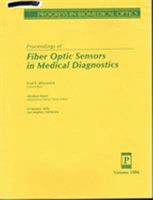 Proceedings of Fiber Optic Sensors in Medical Diagnostics, 21 January 1993 Los Angeles, California (Progress in Biomedical Optics) 0819411132 Book Cover