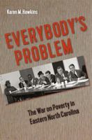 Everybody's Problem: The War on Poverty in Eastern North Carolina 0813054974 Book Cover