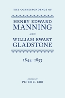 The Correspondence of Henry Edward Manning and William Ewart Gladstone: Volume Two 1844-1853 0199577331 Book Cover