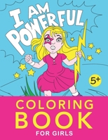 I Am Powerful Coloring Book for Girls: 27 pages of I Am Affirmations ages 5 and up 1777307228 Book Cover