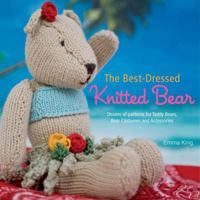 The Best-Dressed Knitted Bear: Dozens of Patterns for Teddy Bears, Bear Costumes, and Accessories 0307453820 Book Cover