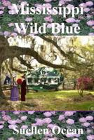 Mississippi Wild Blue (Civil War Era Romances Book 6) 1546318682 Book Cover