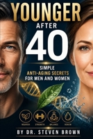 Younger After 40: Simple Anti-Aging Secrets for Men and Women (Various Diet Plans : DIY) B0H1G5C9C6 Book Cover
