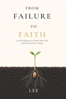 From Failure to Faith: A 40 Day Journey to Reclaim Your Calling 1617156825 Book Cover