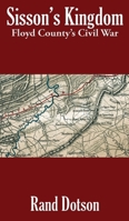 Sisson's Kingdom: Floyd County's Civil War 1515448975 Book Cover