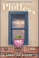 Plotless: A Coming-of-Middle-Age Story B0CJ6CDW8S Book Cover