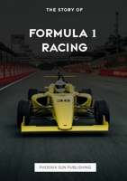 The Story Of Formula 1 Racing 1447527461 Book Cover