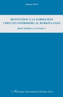 Motivation à la formation chez les infirmiers au Burkina Faso: Quels bénéfices à se former ? (Harmattan Burkina Faso) (French Edition) 2343070113 Book Cover
