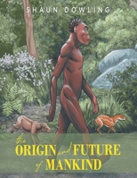 The Origin and Future of Mankind 1971940003 Book Cover