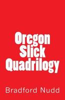 Oregon Slick Quadrilogy 1497503949 Book Cover