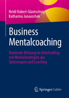 Business Mentalcoaching: Maximale Wirkung im Arbeitsalltag mit Mentalstrategien aus Spitzensport und Coaching (German Edition) 3662686406 Book Cover