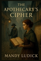 The Apothecary's Cipher (Nora Halewell) B0FDQHXBHC Book Cover